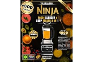 The Big Book of Ninja Foodi 2-in-1 Blender & Soup Maker: Complete Guide with 500 Recipes for Traditional Hot Soups, Refreshing Gazpachos, Creamy ... Technology from breakfast to gourmet dinners.