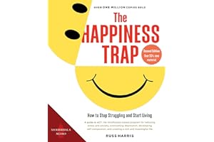 The Happiness Trap: How to Stop Struggling and Start Living