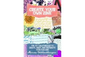 Create Your Own Zine: The DIY Walkthrough to Create, Print, and Distribute your Own Zine (LOUD & QUEER ZINE)