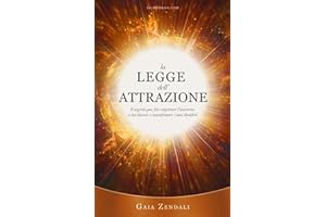 La Legge dell'Attrazione: Il segreto per far cospirare l’universo a tuo favore e manifestare i tuoi desideri