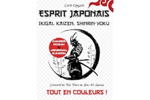 Esprit Japonais: Tout en couleurs ! Ikigai, Kaizen, Shinrin-Yoku: Découverte des Trois Trésors du Bien-être Japonais