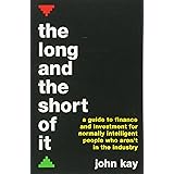 The Long and the Short of It: A guide to finance and investment for normally intelligent people who aren't in the industry