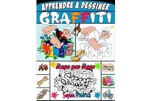 apprendre à dessiner graffiti: livre pour vous apprendre étape par étape comment dessiner du street art graffiti pour les débutants.