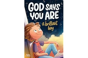 God Says You Are A Brilliant Boy: An Inspiring Christian Book for Kids to Boost Faith, Confidence, and Courage (Christian Gifts for Kids)