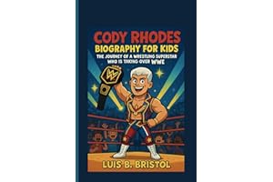 CODY RHODES BIOGRAPHY FOR KIDS THE JOURNEY OF A WRESTLING SUPERSTAR WHO IS TAKING OVER WWE