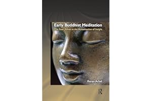 Early Buddhist Meditation: The Four Jhanas as the Actualization of Insight (Routledge Critical Studies in Buddhism)