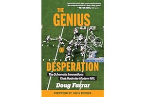 The Genius of Desperation: The Schematic Innovations that Made the Modern NFL