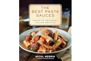 The Best Pasta Sauces: Favorite Regional Italian Recipes: A Cookbook