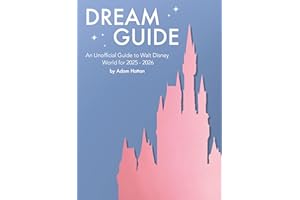 Dream Guide: An Unofficial Guide to Walt Disney World for 2025 - 2026: 4 (Dream Guide: An Unofficial Guide to Walt Disney World)
