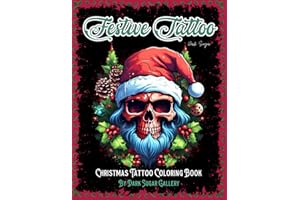 Christmas Tattoo Coloring Book for Adults and Teens: Festive Tattoos Christmas Coloring Book. Relax with the World's Most Most Amazing Tattoo Designs ... Holiday Season. (Dark Sugar Tattoo Coloring)
