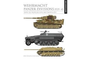 Wehrmacht Panzer Divisions 1939-45: Tanks, Self-Propelled Guns, Halftracks & AFVs (Essential Identification Guide)
