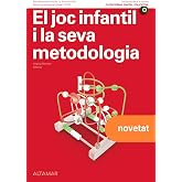 El joc infantil i la seva metodologia. Nova edici&oacute; (CFGS EDUCACI&Oacute; INFANTIL)