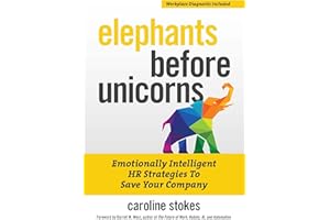 Elephants Before Unicorns: Emotionally Intelligent HR Strategies to Save Your Company