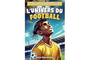 Tout savoir sur : L’univers du Football - Livre foot enfant: Explore les règles, techniques et secrets des plus grandes équipes – cadeau idéal pour les garçons et filles de 6 à 12 ans.
