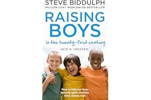 RAISING BOYS IN THE 21ST CENTURY: Completely Updated and Revised
