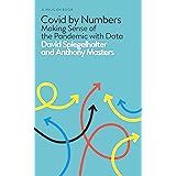 Covid By Numbers: Making Sense of the Pandemic with Data (Pelican Books)