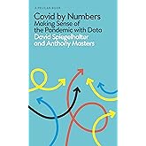 Covid By Numbers: Making Sense of the Pandemic with Data (Pelican Books)