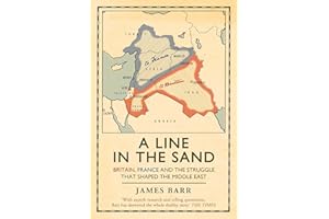 A Line in the Sand: Britain, France and the struggle that shaped the Middle East