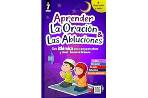 Aprender la Oración y las Abluciones: Aprender a rezar en el Islam con una valiosa guía ilustrada para principiantes - Salat y wudu' islámicos ... - descubre y aprende la religión islámica.)