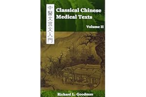 Classical Chinese Medical Texts: Learning to Read the Classics of Chinese Medicine (Vol. II)