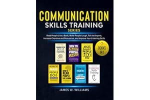 Communication Skills Training Series: 7 Books in 1 - Read People Like a Book, Make People Laugh, Talk to Anyone, Increase Charisma and Persuasion, and Improve Your Listening Skills