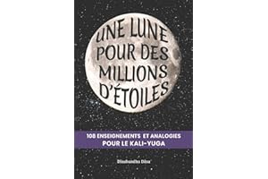 Une lune pour des millions d'étoiles: 108 enseignements et analogies pour le Kali-yuga