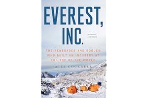 Everest, Inc.: The Renegades and Rogues Who Built an Industry at the Top of the World
