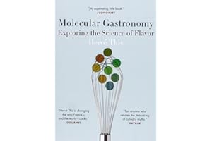 Molecular Gastronomy Exploring the Science of Flavor (Arts & Traditions of the Table: Perspectives on Culinary History): Exploring the Science of ... the Table: Perspectives on Culinary History)