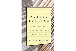 Poetic Justice: The Literary Imagination and Public Life (Alexander Rosenthal Lectures)