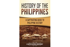 History of the Philippines: A Captivating Guide to Philippine History (Asian Countries)