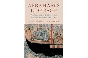 Abraham's Luggage: A Social Life of Things in the Medieval Indian Ocean World