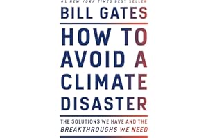 How to Avoid a Climate Disaster: The Solutions We Have and the Breakthroughs We Need