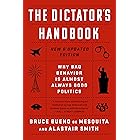The Dictator's Handbook: Why Bad Behavior is Almost Always Good Politics