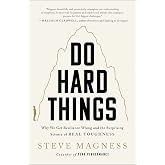 Do Hard Things: Why We Get Resilience Wrong and the Surprising Science of Real Toughness