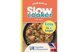 Slow Cooker Recipe Book UK: 100 Fix & Forget, Easy, Healthy Crock Pot Cookbook Meals (Quick & Easy Recipe Books UK)