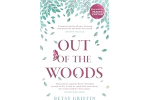 Out of the Woods: A feel good collection of fables to teach and guide you through life, support your mental health, and inspire you