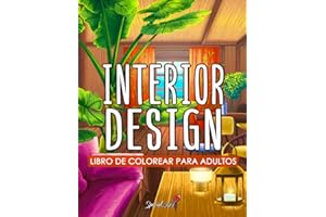 Interior Design: Libro de colorear para adultos inspirado en Decoración de interiores, creación de habitaciones y estilos de casas Relájate pintando y ... (Libros para colorear sobre la Naturaleza)
