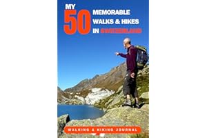 My 50 Memorable Walks And Hikes In Switzerland: - Buy This Detailed Journal For Yourself Or As An Inexpensive Gift For A Walker Or Hiker You Know...