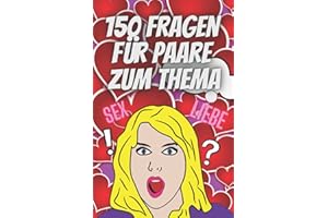 150 Fragen für Paare zum Thema: Sex & Liebe: Das Fragebuch Spiel für Paare | Paargeschenk für ihn und sie zum Jahrestag oder Geburtstag | Paarzeit