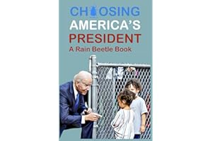 Choosing America's President: A Rain Beetle Book: 1 (Rain Beetle Media)