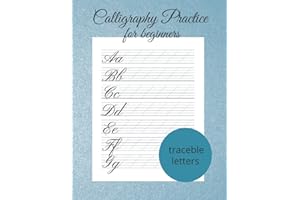 Calligraphy Practice For Beginners - 120 Calligraphy Practice Sheets - Calligraphy Practice Pad: Modern Calligraphy And Hand Lettering For Beginners - Calligraphy Practice Workbook