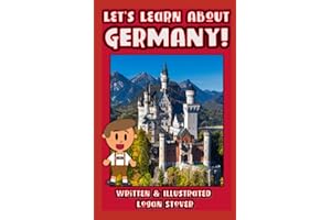 Let’s Learn About Germany! - History books for children! Learn about German Heritage! Perfect for homeschool or home education!: Kid History: Teaching Children Around The World Book Series!