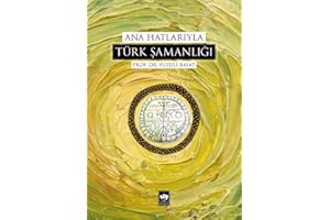 Ana Hatlarıyla Türk Şamanlığı