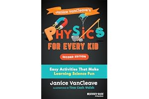 Janice VanCleave's Physics for Every Kid: Easy Activities That Make Learning Science Fun (Science for Every Kid Series)