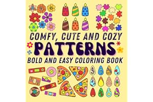 Bold and Easy Coloring Book: Comfy, Cute and Cozy Patterns: Flirty Bows, Groovy Flowers and Creative Designs of Various Objects with Thick Lines