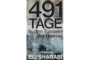 491 Tage: In den Tunneln der Hamas | Das erste Memoir einer befreiten israelischen Geisel | Deutsche Ausgabe von »Hostage«