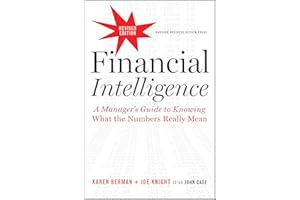 Financial Intelligence, Revised Edition: A Manager's Guide to Knowing What the Numbers Really Mean