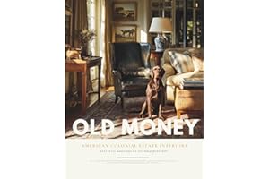 Old Money Colonial Estate Interior Design Magazine: American Luxury Manor Style Book & Polo Country Club Elegance with Victorian Homes, Preppy Interiors, and Royal Heritage from Newport to Charleston