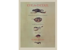 Eye for Detail: Images of Plants and Animals in Art and Science, 1500-1630