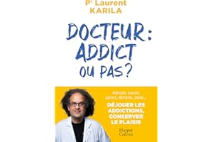 Docteur : addict ou pas ?: Alcool, sucre, sport, écrans, sexe.. Déjouer les addictions; conserver le plaisir